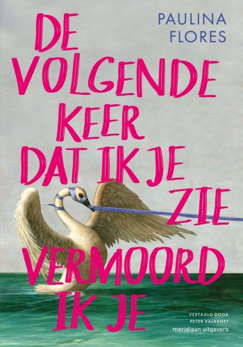 cover van De volgende keer dat ik je zie vermoord ik je